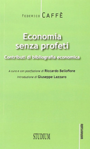 Economia Senza Profeti. Contributi Di Bibliografia Economica