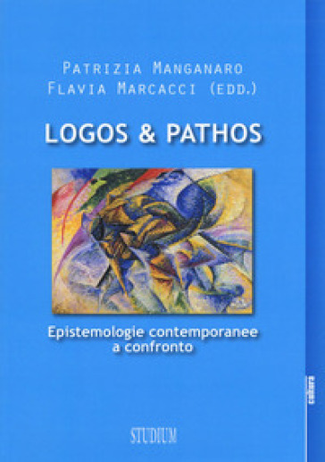 Logos &amp; pathos. Epistemologie contemporanee a confronto