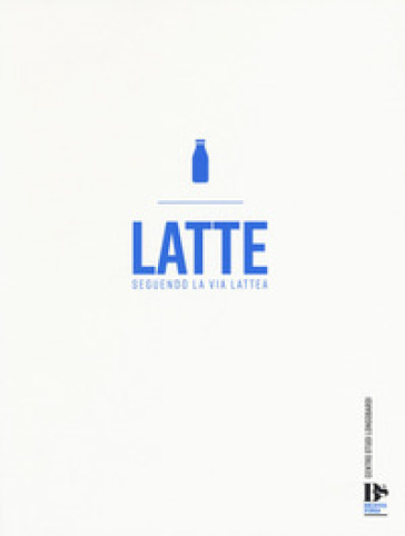 Latte. Seguendo La Via Lattea