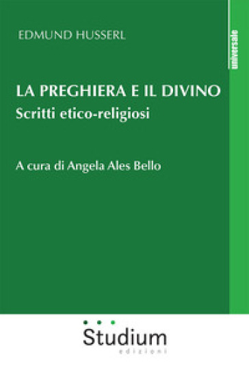 La preghiera e il divino. Scritti etico-religiosi