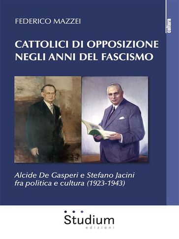 Cattolici di opposizione negli anni del fascismo