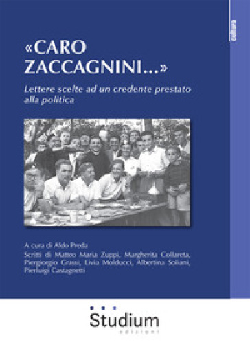 Caro Zaccagnini...». Lettere Scelte Ad Un Credente Prestato Alla Politica