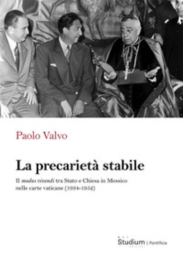 La precarietà stabile. Il modus vivendi tra Stato e Chiesa in Messico nelle carte vaticane (1934-1952)