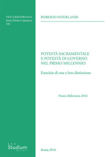 Potestà sacramentale e potestà di governo nel primo millennio. Esercizio di esse e loro distinzione