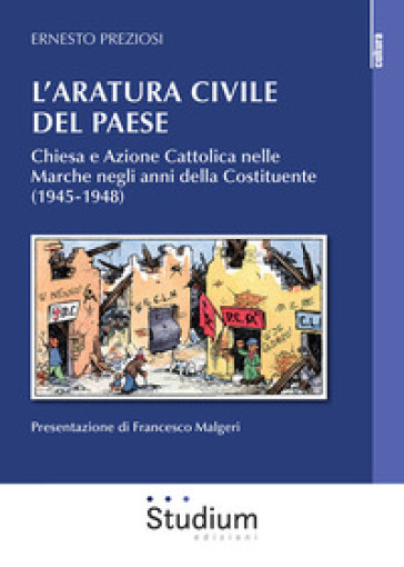 L'aratura civile del paese. Chiesa e Azione Cattolica nelle Marche negli anni della Costituente (1945-1948)