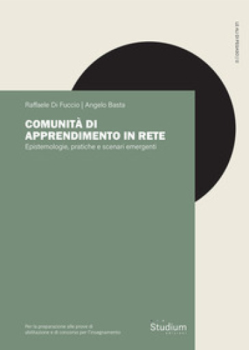 Comunità Di Apprendimento In Rete. Epistemologie, Pratiche E Scenari Emergenti