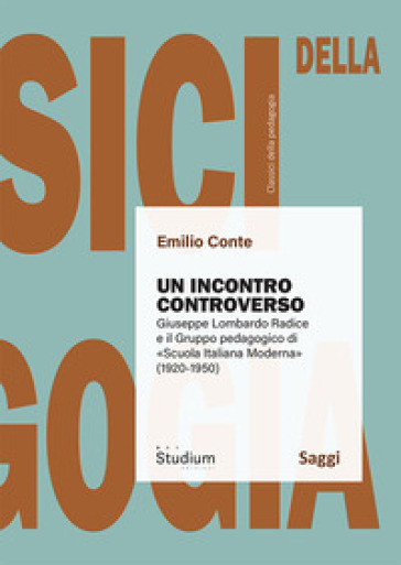 Un incontro controverso. Giuseppe Lombardo Radice e il gruppo pedagogico di «Scuola italiana moderna» (1920-1950)