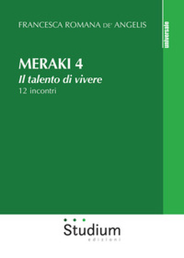 Meraki. Il talento di vivere. 12 incontri. Vol. 4