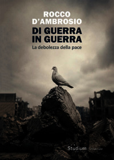 Di guerra in guerra. La debolezza della pace