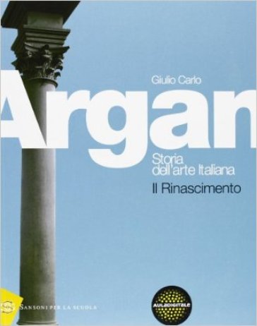 Storia dell'arte italiana. Il Rinascimento. Per le Scuole superiori
