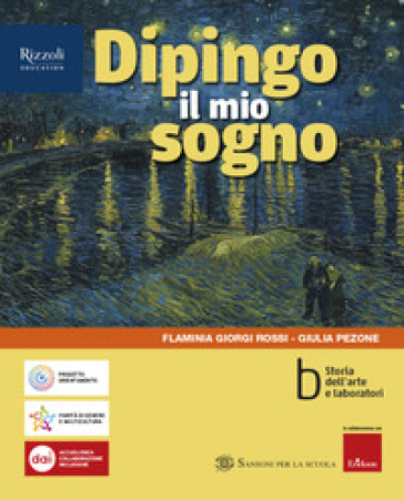 Dipingo il mio sogno. Per la Scuola media. Con e-book. Con espansione online. Vol. A-B: Comunicazione visiva e creatività-Storia dell'arte e laboratori
