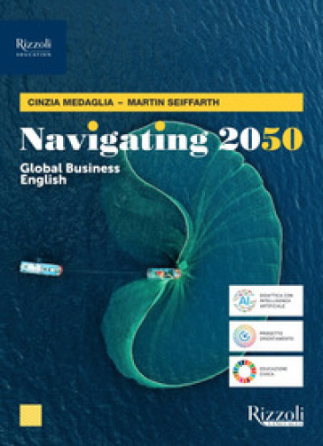 Navigating 2050. Global English business. Per le Scuole superiori. Con e-book. Con espansione online