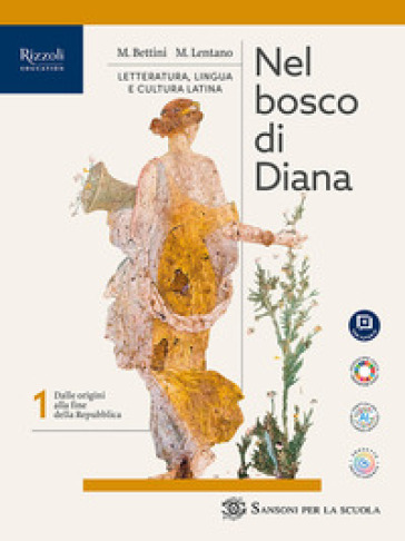 Nel bosco di Diana. Con Seconda prova per l'Esame di Maturità. Per le Scuole superiori. Con e-book. Con espansione online. Vol. 1