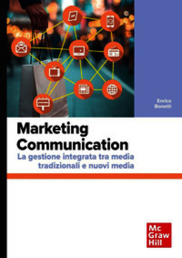 Marketing Communication. La gestione integrata tra media tradizionali e nuovi media