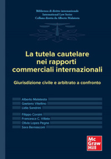 La tutela cautelare nei rapporti commerciali internazionali. Giurisdizione civile e arbitrato a confronto