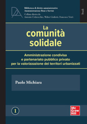 La comunità solidale. Amministrazione condivisa e partenariato pubblico privato per la valorizzazione dei territori urbanizzati