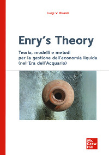 Enry's theory. Teoria, modelli e metodi per la gestione dell'economia liquida (nell'Era dell'Acquario)-0