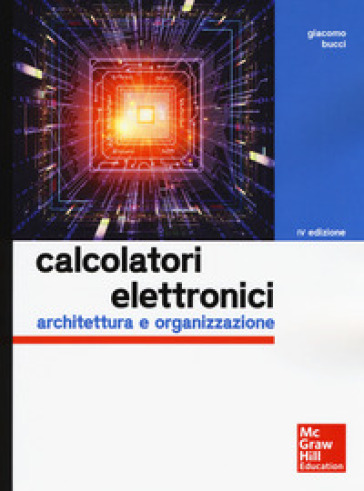 Calcolatori Elettronici. Architettura E Organizzazione