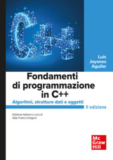 Fondamenti Di Programmazione In C++. Algoritmi, Strutture Dati E Oggetti