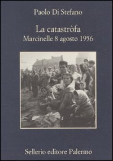 La catastròfa. Marcinelle, 8 agosto 1956-0