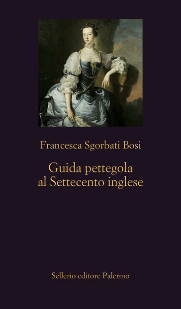 Guida pettegola al Settecento inglese