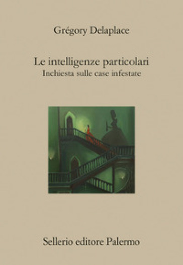 Le intelligenze particolari. Inchiesta sulle case infestate