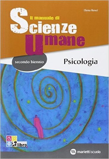Il manuale di scienze umane. Psicologia. Per le Scuole superiori. Con espansione online