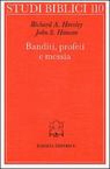 Banditi, profeti e messia. Movimenti popolari al tempo di Gesù