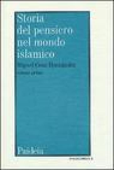 Storia del pensiero nel mondo islamico. Vol. 1: Dalle origini al XII secolo in Oriente