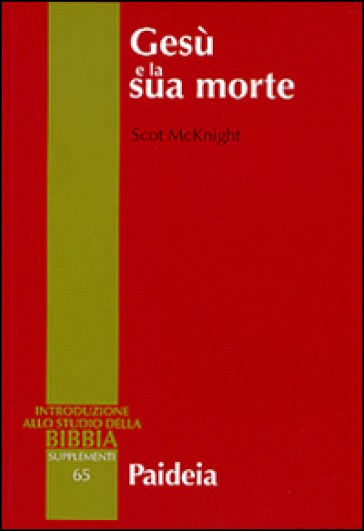 Gesù E La Sua Morte. Storiografia, Gesù Storico E Idea Dell'espiazionie