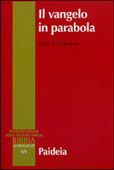 Il Vangelo In Parabola. Metafora, Racconto E Teologia Nei Vangeli Sinottici