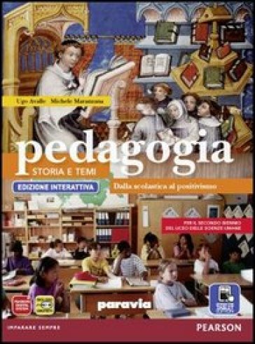 Pedagogia. Storia e temi. Ediz. interattiva. Per le Scuole superiori. Con e-book. Con espansione online. Vol. 2: Dalla scolastica al positivismo