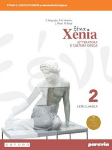 Xenia. Letteratura e cultura greca. Per le Scuole superiori. Con e-book. Con espansione online. Vol. 2