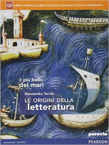 Il più bello dei mari. Le origini della letteratura. Per le Scuole superiori. Con e-book. Con espansione online