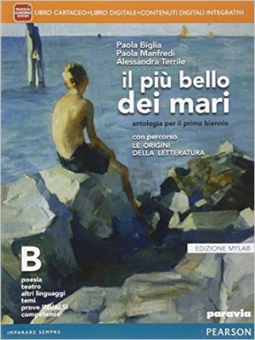 Il più bello dei mari. Vol. B. Percorso le origini della letteratura-Didastore. Ediz. mylab. Per le Scuole superiori. Con e-book. Con espansione online