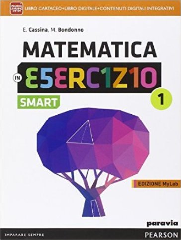 Matematica in esercizio smart. Ediz. mylab. Per le Scuole superiori. Con e-book. Con espansione online. Vol. 1