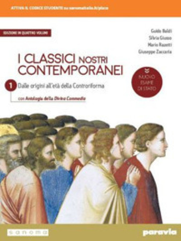 I classici nostri contemporanei. Nuovo esame di Stato. Con Divina Commedia. Per le Scuole superiori. Con e-book. Con espansione online. Vol. 1