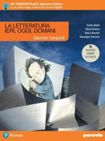 La letteratura ieri, oggi, domani. Leopardi. Ediz. nuovo esame di Stato. Per le Scuole superiori. Con e-book. Con espansione online. Vol. 2