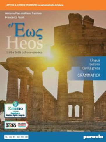 Heos grammatica. L'alba della cultura europea. Lingua, lessico, civiltà greca. Per i Licei e gli Ist. magistrali. Con e-book. Con espansione online