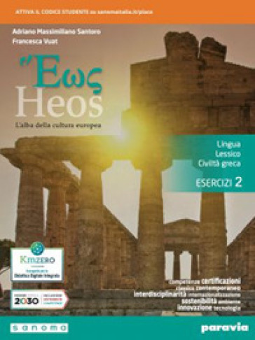 Heos. L'alba della cultura europea. lingua, lessico, civiltà greca. Esercizi. Per i Licei e gli Ist. magistrali. Con e-book. Con espansione online. Vol. 2
