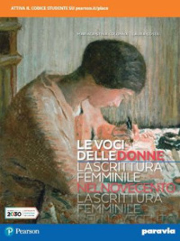 Le voci delle donne. La scrittura femminile nel Novecento. Per le Scuole superiori. Con e-book. Con espansione online