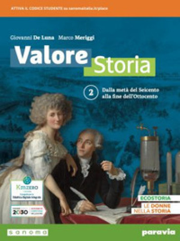 Valore storia. Con Lezioni di Educazione civica. Per le Scuole superiori. Con e-book. Con espansione online. Vol. 2: Dalla metà del Seicento alla fine dell'Ottocento