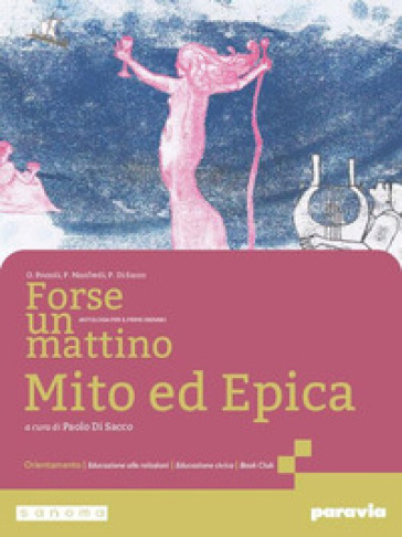 Forse un mattino. Antologia di Mito ed Epica. Per il 1° biennio delle Scuole superiori. Con e-book. Con espansione online. Vol. 2