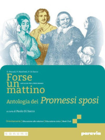 Forse un mattino. Antologia dei Promessi sposi. Per il 1° biennio delle Scuole superiori. Con e-book. Con espansione online