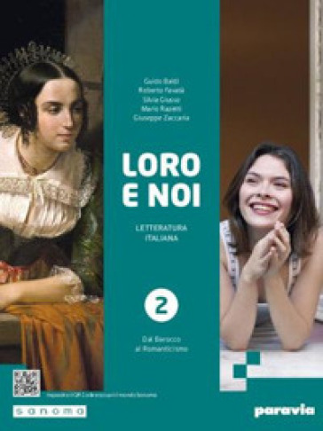 Loro e noi. Letteratura italiana. Per le Scuole superiori. Con e-book. Con espansione online. Vol. 2: Dal Barocco al Romanticismo