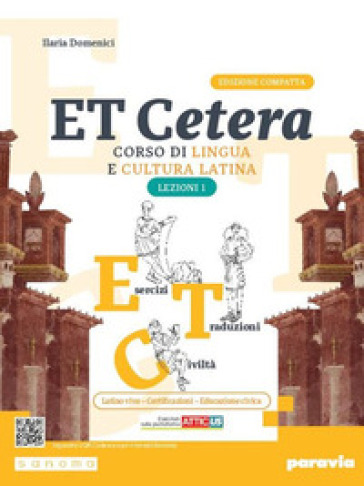 Et cetera. Corso di lingua e cultura latina. Ediz. compatta con Atticus. Lezioni di latino. Con Grammatica latina. Per le Scuole superiori. Con e-book. Con espansione online. Vol. 1