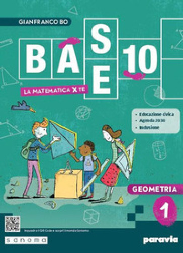 Base 10. La Matematica Per Te. Con Geometria, Cittadinanza Stem. Per La Scuola Media. Con E-Book. Con Espansione Online. Vol. 1: Aritmetica