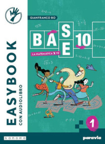 Base 10. La matematica per te. Easybook. Per la Scuola media. Con e-book. Con espansione online. Vol. 1