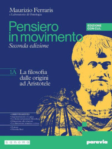 Pensiero in movimento. Con Clil. Con Quaderno per l'argomentazione, la logica e l'orientamento, Philosophy in English. Per le Scuole superiori. Con e-book. Con espansione online. Vol. 1A-1B: La filosofia dalle origini a Ockham