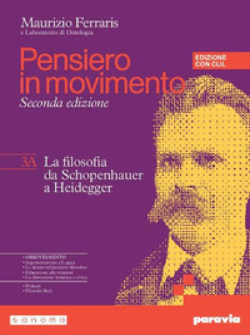 Pensiero in movimento. Con Clil. Con Quaderno per l'argomentazione, la logica e l'orientamento, Philosophy in English. Per le Scuole superiori. Con e-book. Con espansione online. Vol. 3A-3B: La filosofia da Schopenhauer ai dibattiti contemporanei